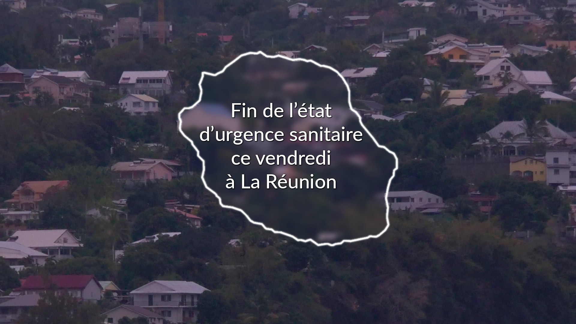 Fin de l'état d'urgence sanitaire à La Réunion