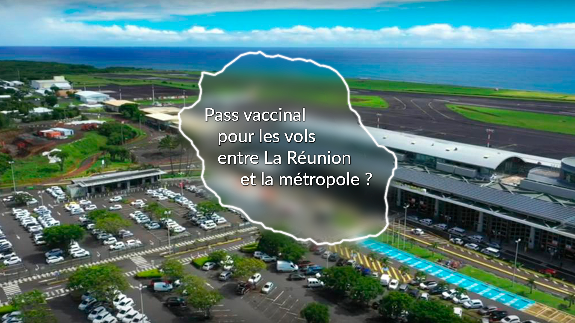 Le Pass vaccinal pourra être exigé pour les voyages entre La Réunion et la métropole