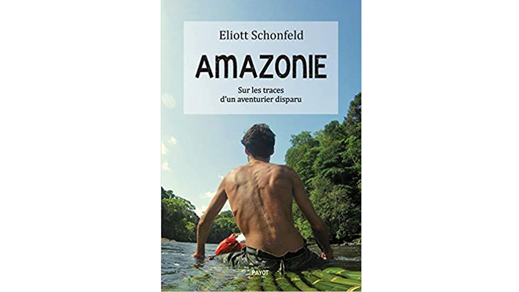 Amazonie Sur Les Traces D'un Aventurier Disparu