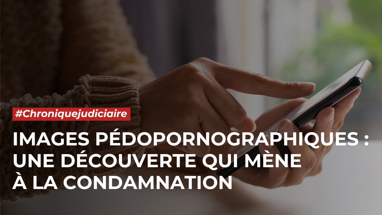 pédopornographiques Chronique judiciaire