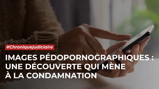 pédopornographiques Chronique judiciaire