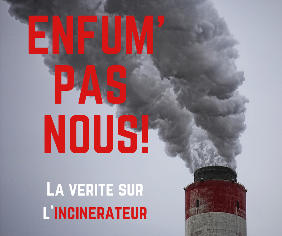 ENfum’ pas Nous : L’Incinérateur n’est pas la solution !