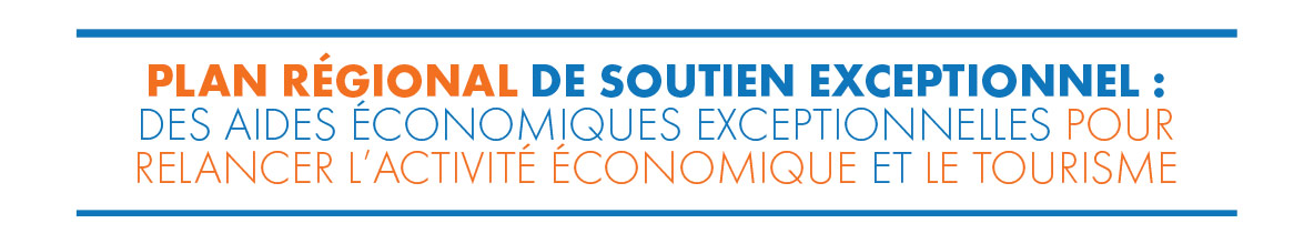 Plan Régional de Soutien exceptionnel : relancer l’activité économique et le tourisme